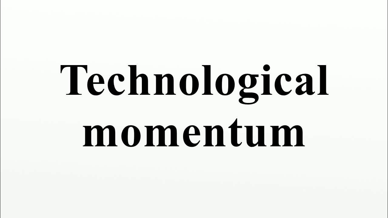 Technological Momentum